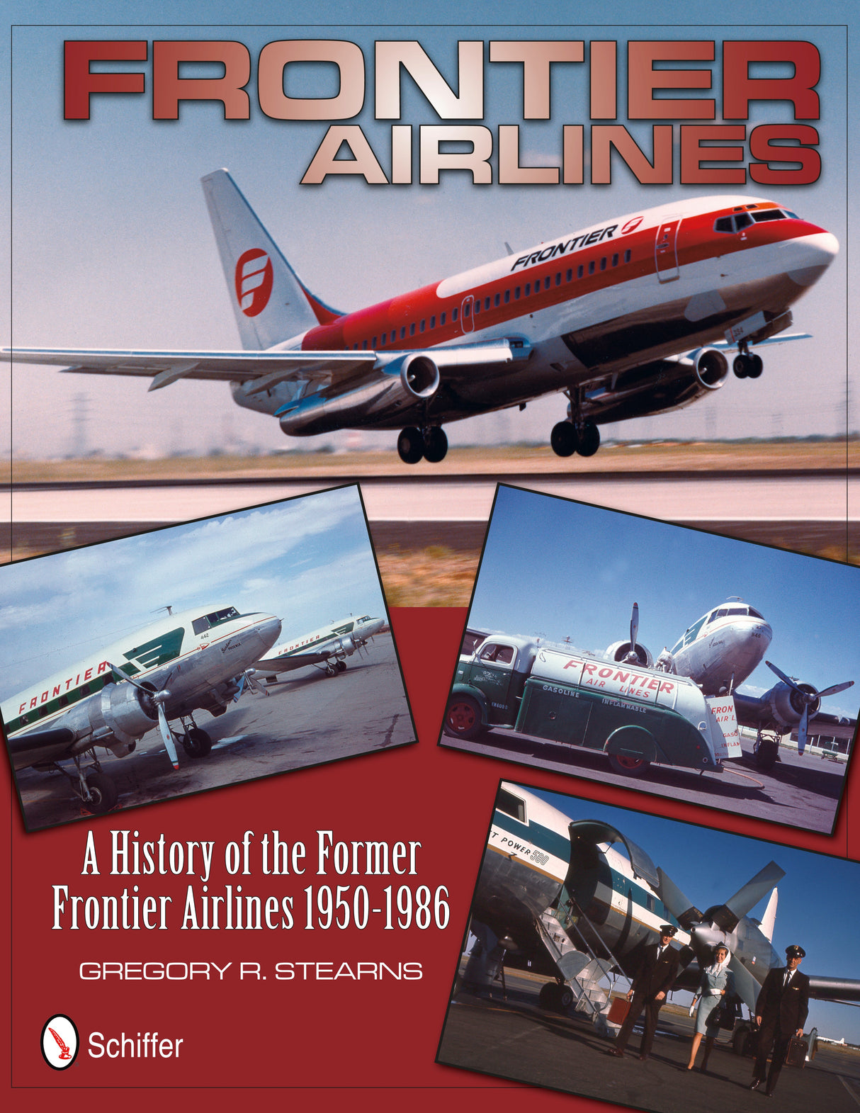 Frontier Airlines: A History of the Former Frontier Airlines by Schiffer Publishing