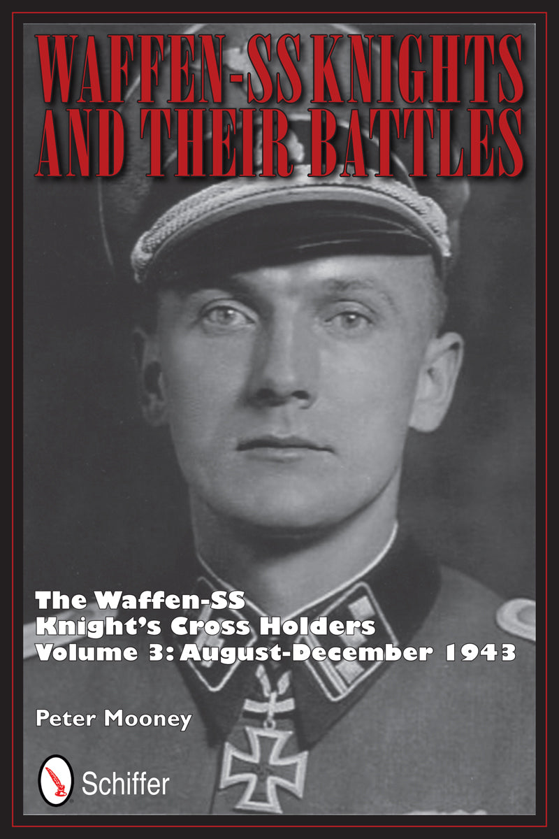 Waffen-SS Knights and their Battles by Schiffer Publishing