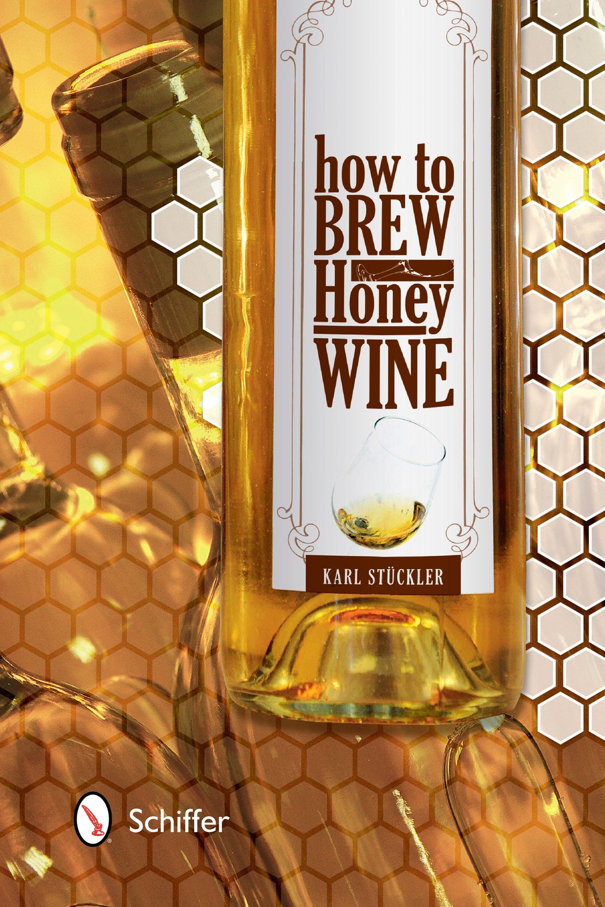 How to Brew Honey Wine by Schiffer Publishing