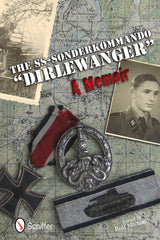 The SS-Sonderkommando "Dirlewanger": A Memoir by Schiffer Publishing