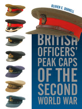 British Officers' Peak Caps of the Second World War by Schiffer Publishing