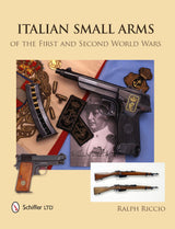 Italian Small Arms of the First and Second World Wars by Schiffer Publishing