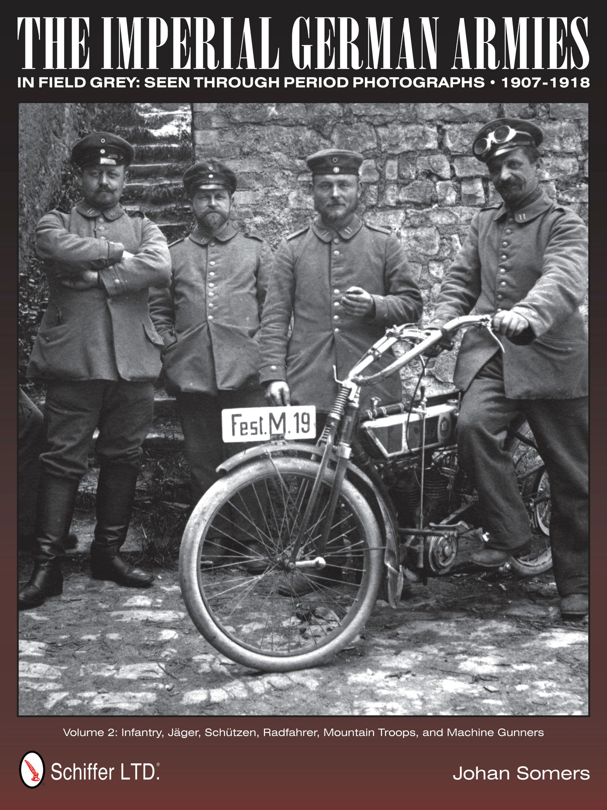 The Imperial German Armies in Field Grey Seen Through Period Photographs • 1907-1918 by Schiffer Publishing