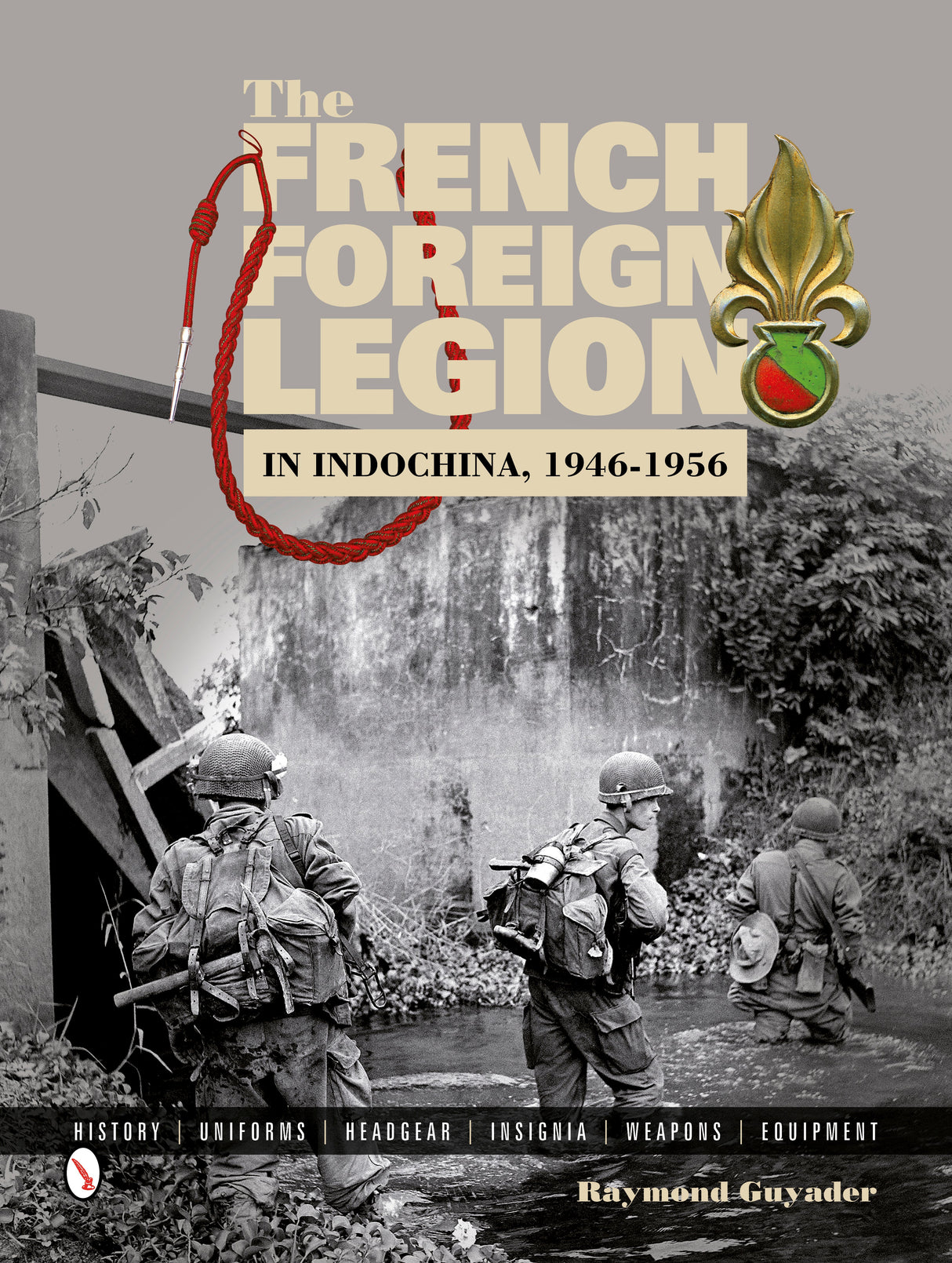 The French Foreign Legion in Indochina, 1946-1956 by Schiffer Publishing