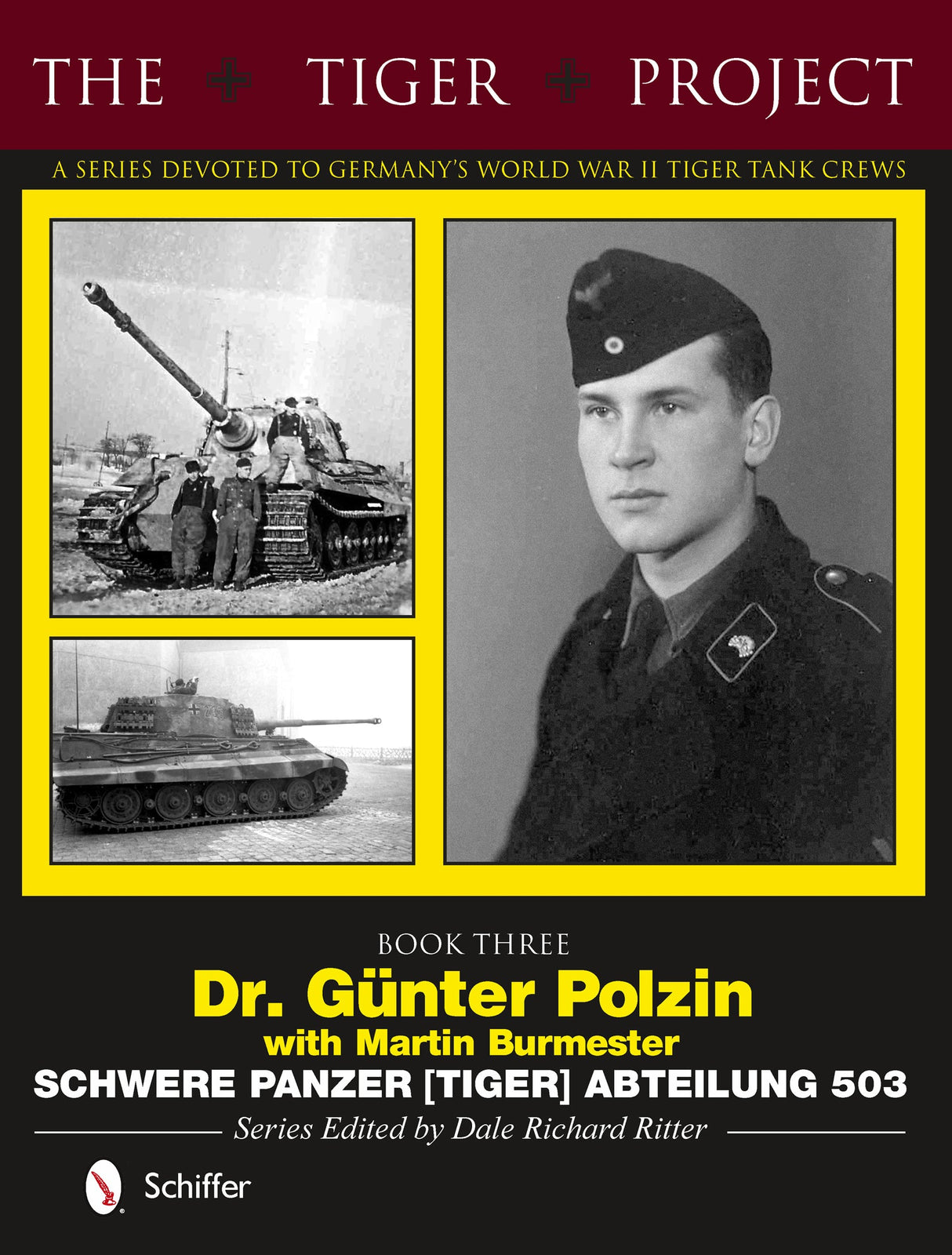 The Tiger Project: A Series Devoted to Germany's World War II Tiger Tank Crews by Schiffer Publishing