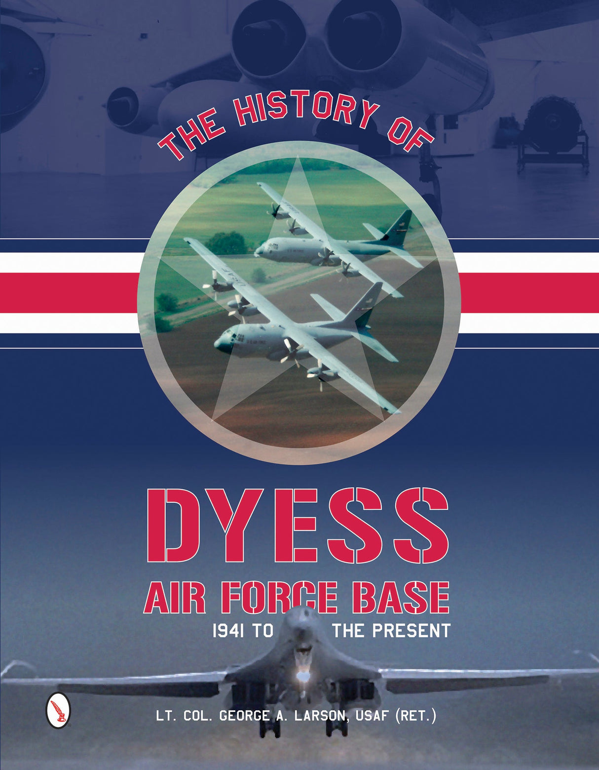 The History of Dyess Air Force Base by Schiffer Publishing