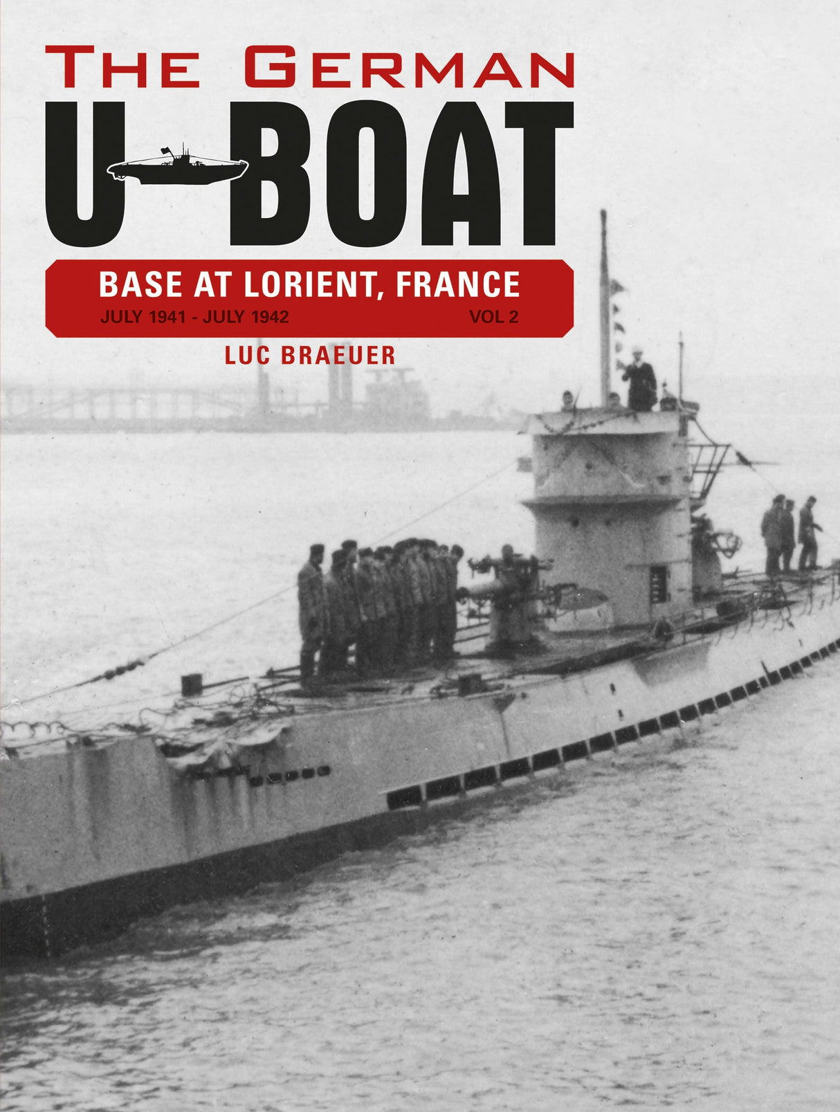 The German U-Boat Base at Lorient, France, Vol. 2 by Schiffer Publishing