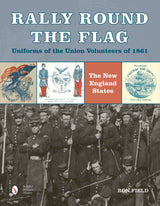 Rally Round the Flag—Uniforms of the Union Volunteers of 1861 by Schiffer Publishing