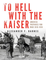 To Hell with the Kaiser, Vol. I by Schiffer Publishing