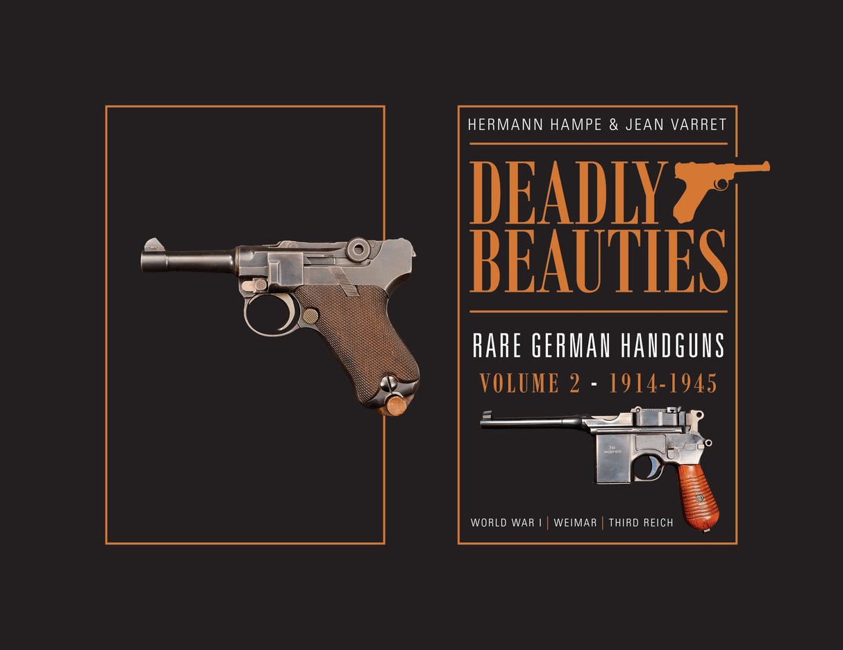 Deadly Beauties--Rare German Handguns, Vol. 2, 1914-1945 by Schiffer Publishing