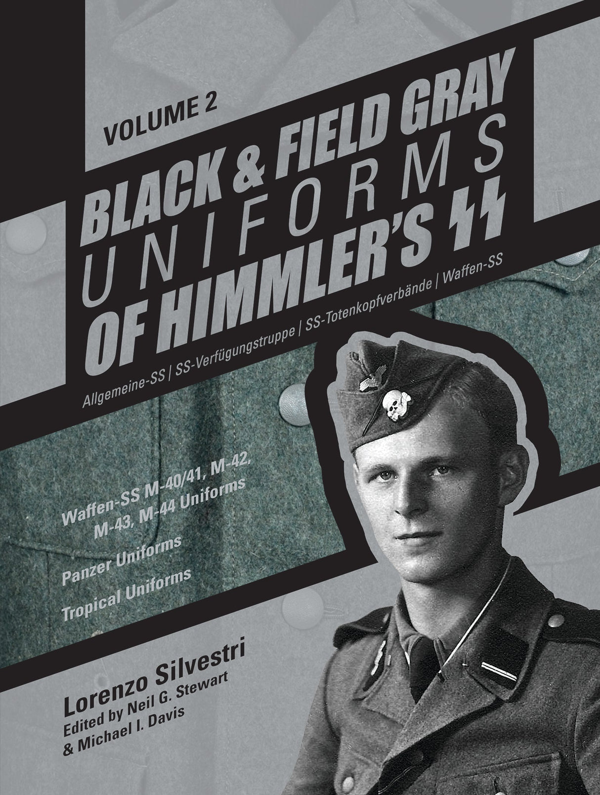 Black and Field Gray Uniforms of Himmler’s SS:  Allgemeine-SS • SS-Verfügungstruppe • SS-Totenkopfverbände • Waffen-SS  Vol.  2 by Schiffer Publishing