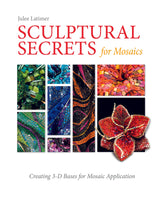 Sculptural Secrets for Mosaics by Schiffer Publishing