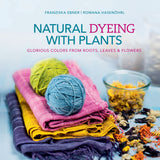 Natural Dyeing with Plants by Schiffer Publishing