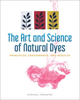 The Art and Science of Natural Dyes by Schiffer Publishing