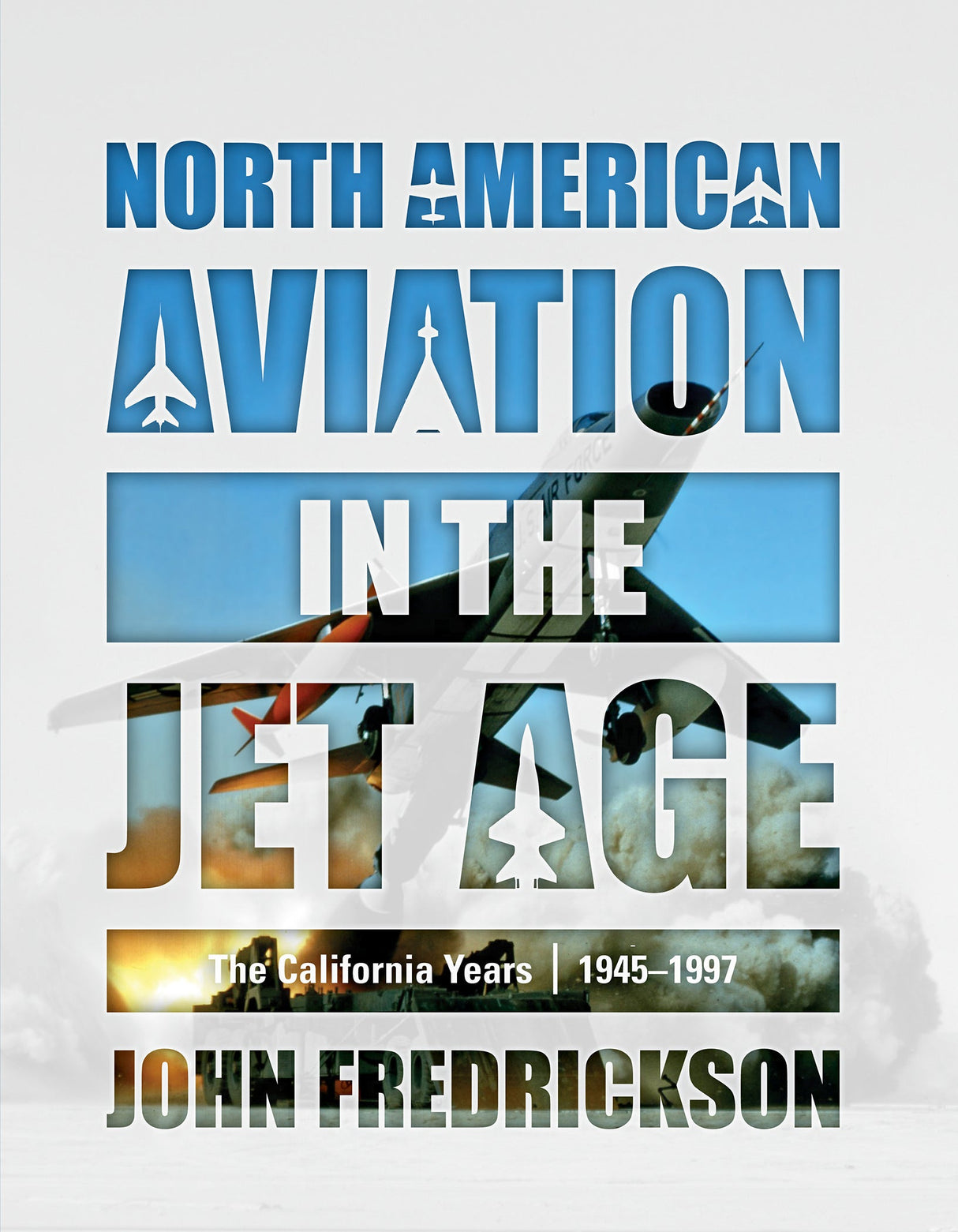 North American Aviation in the Jet Age by Schiffer Publishing