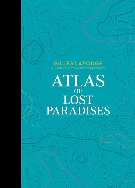 Atlas of Lost Paradises by Schiffer Publishing