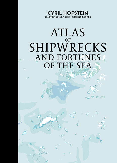 Atlas of Shipwrecks and Fortunes of the Sea by Schiffer Publishing