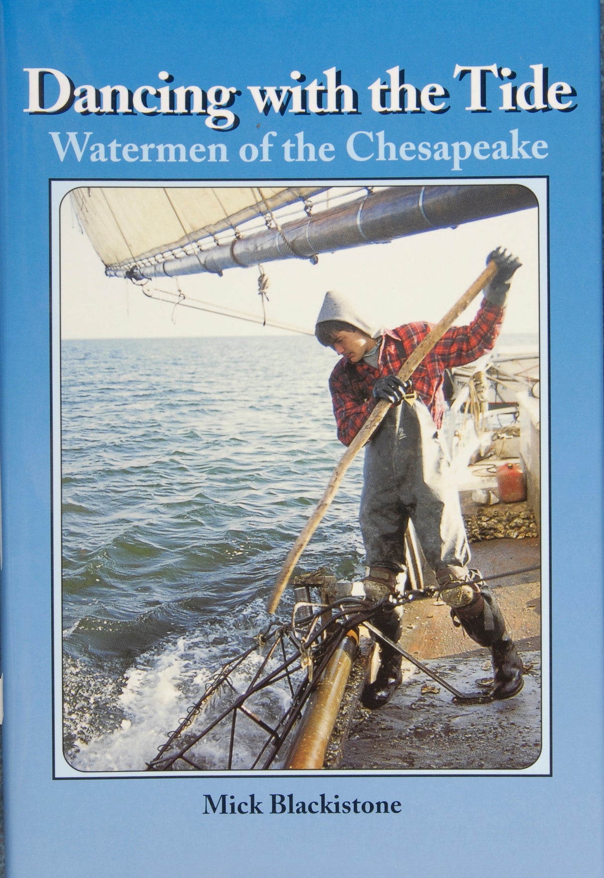 Dancing with the Tide: Watermen of the Chesapeake by Schiffer Publishing