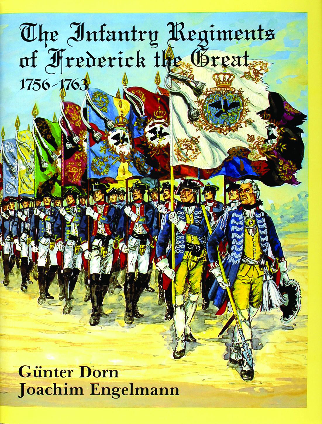 The Infantry Regiments of Frederick the Great 1756-1763 by Schiffer Publishing