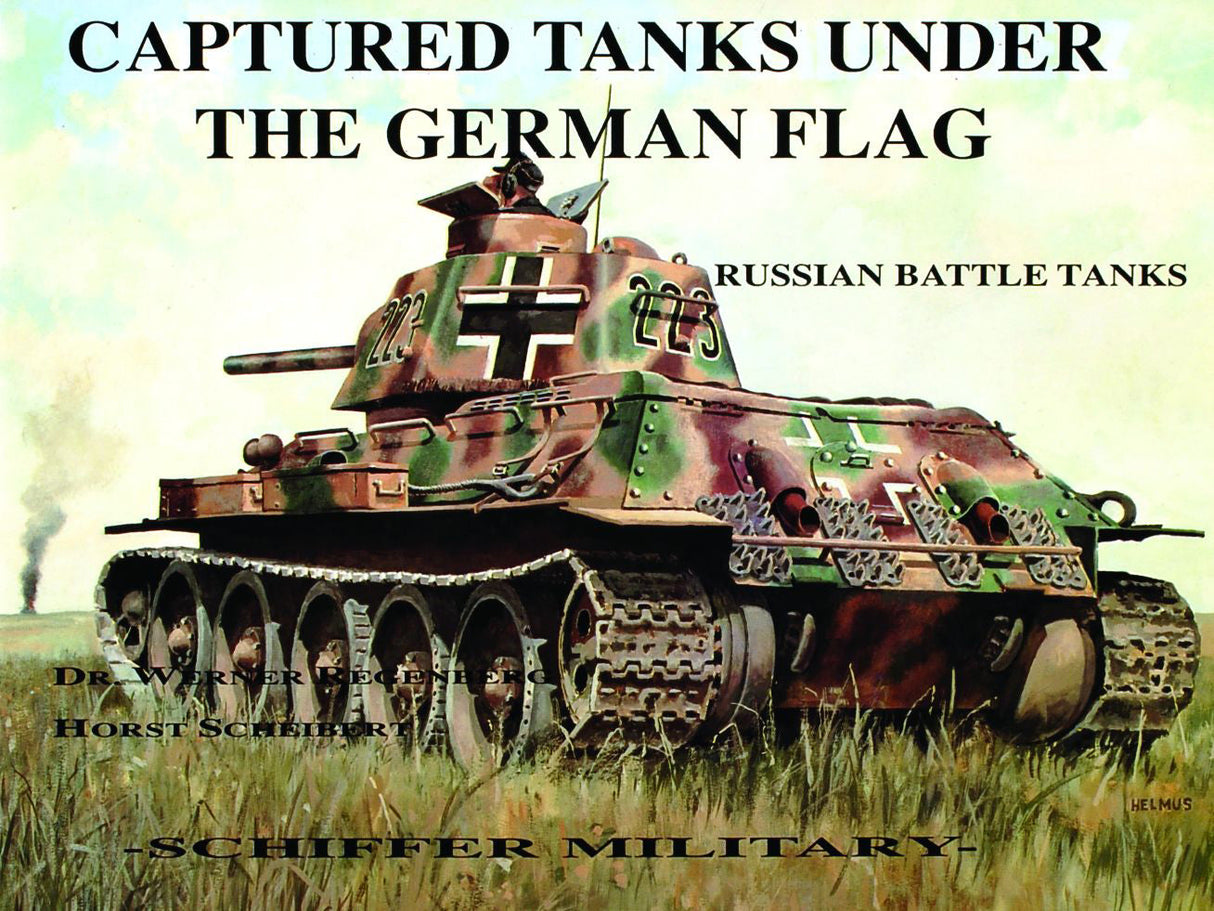 Captured Tanks Under the German Flag - Russian Battle Tanks by Schiffer Publishing