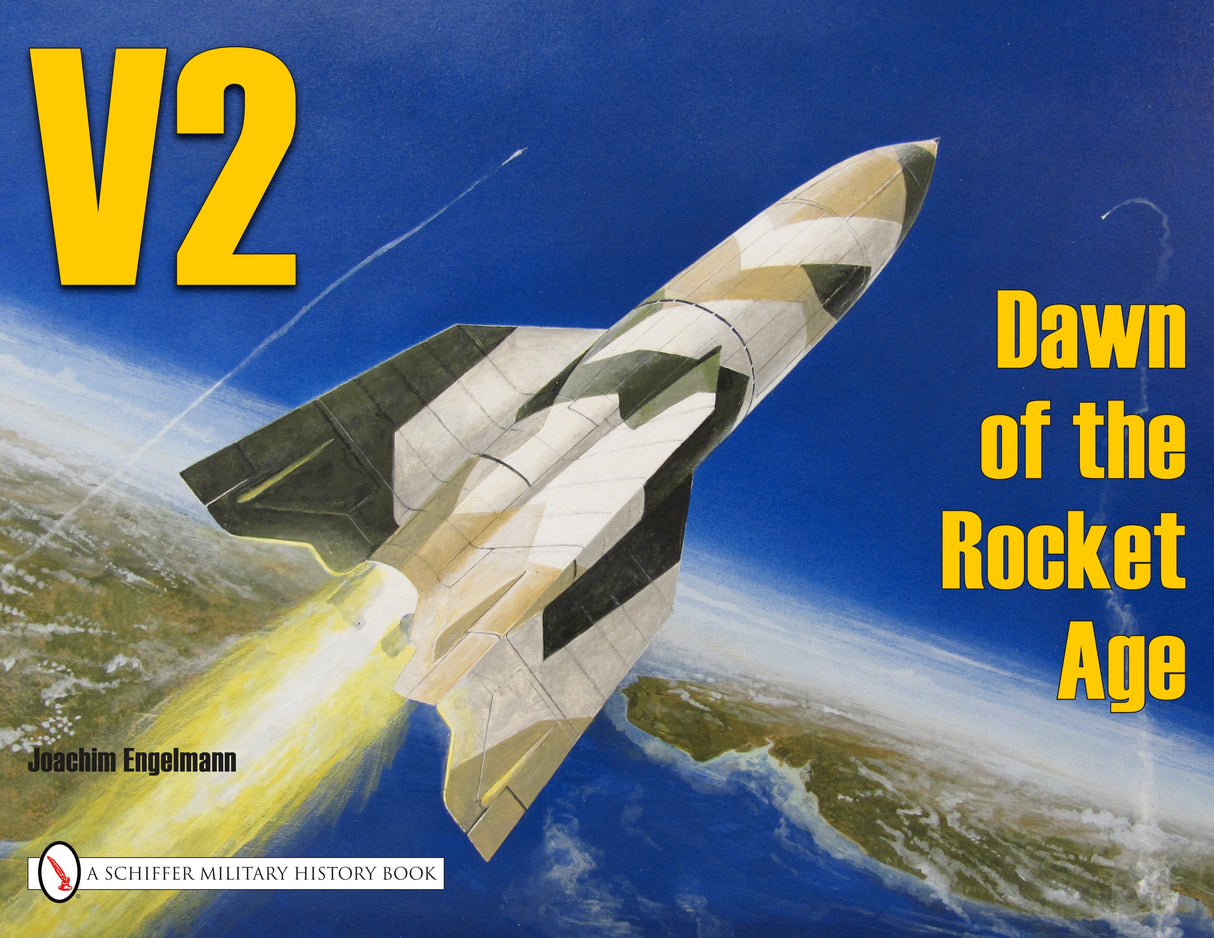 V2: Dawn of the Rocket Age by Schiffer Publishing