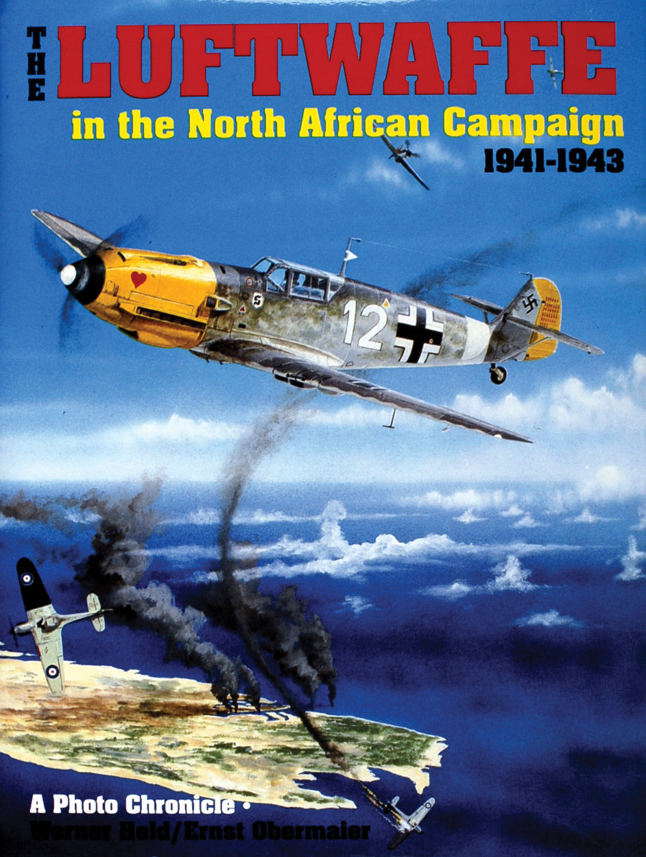 The Luftwaffe in the North African Campaign 1941-1943 by Schiffer Publishing