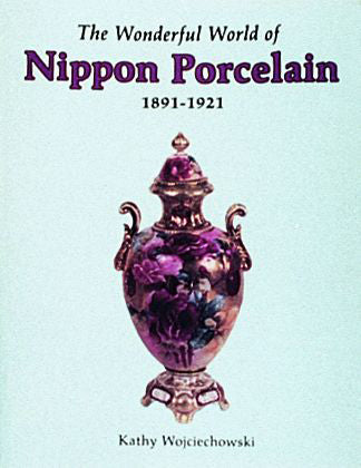 The Wonderful World of Nippon Porcelain, 1891-1921 by Schiffer Publishing