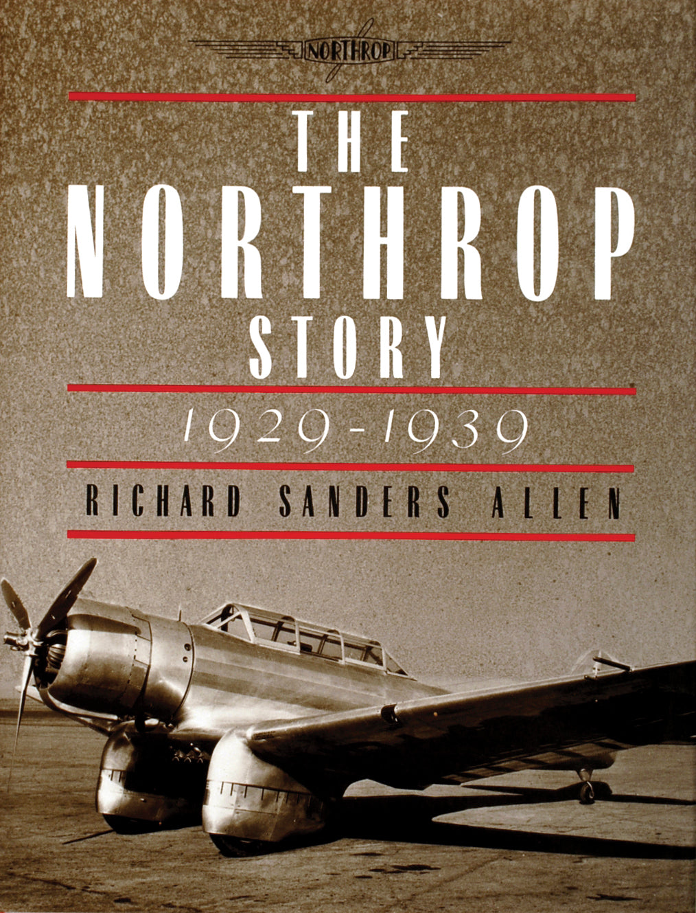 The Northrop Story 1929-1939 by Schiffer Publishing