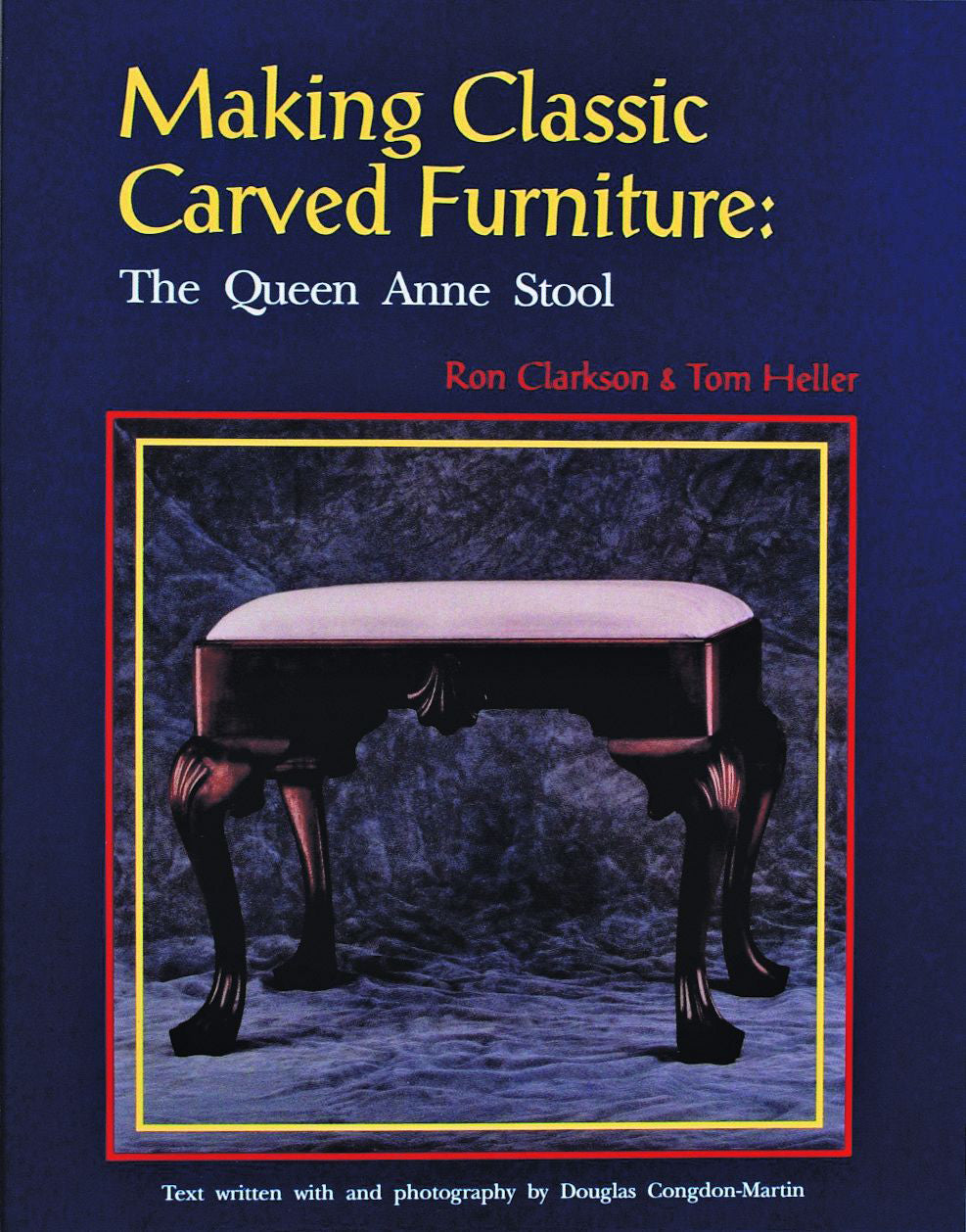 Making Classic Carved Furniture: The Queen Anne Stool by Schiffer Publishing