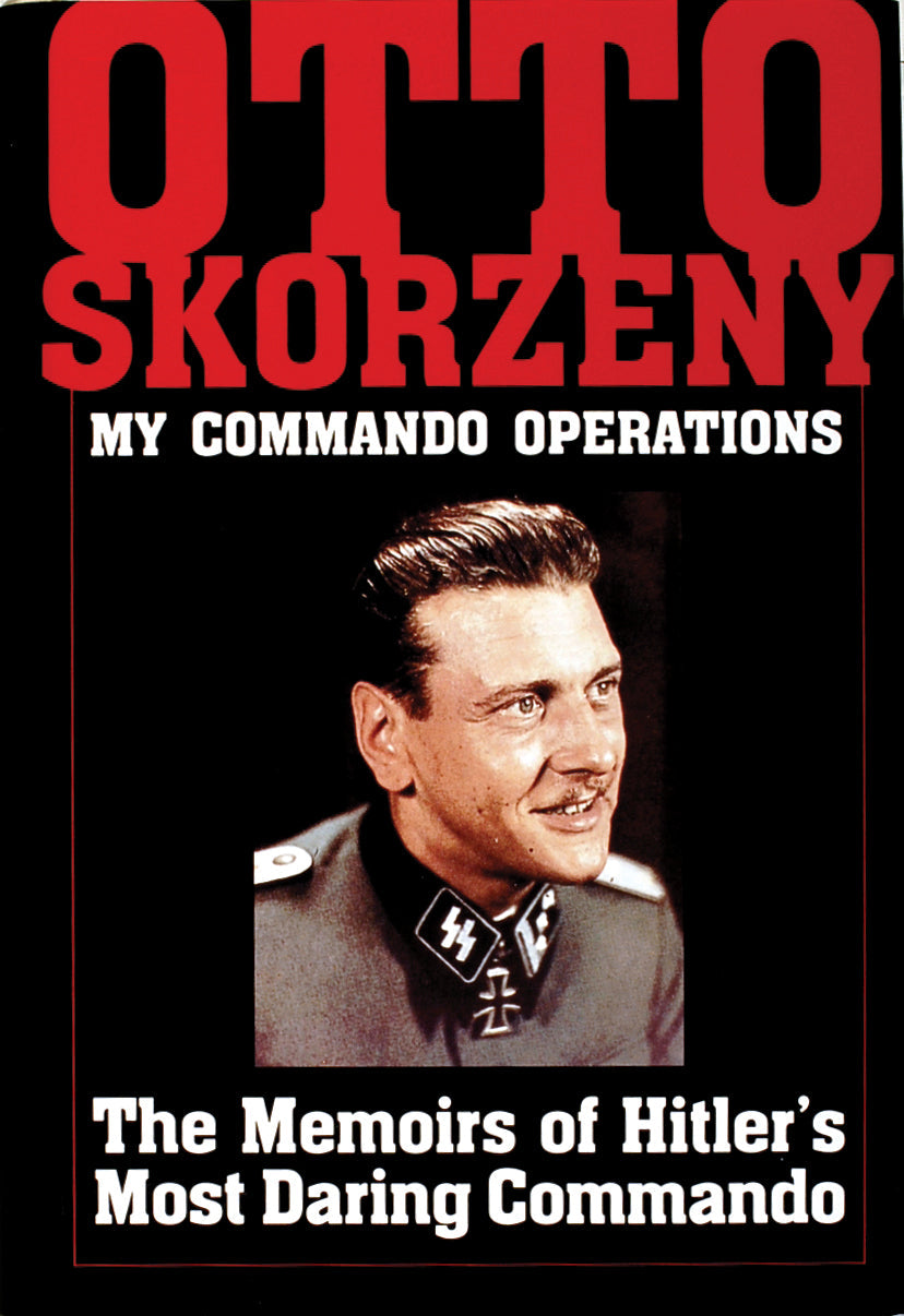 Otto Skorzeny: My Commando Operations by Schiffer Publishing