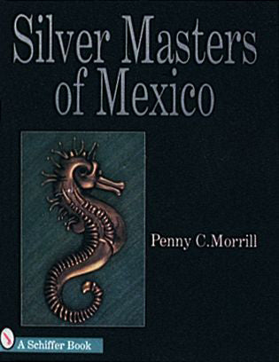 Silver Masters of Mexico by Schiffer Publishing