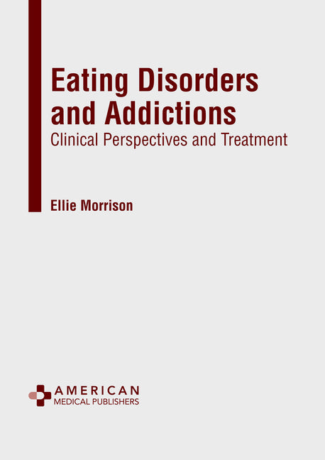 Eating Disorders and Addictions: Clinical Perspectives and Treatment - Hardcover by Books by splitShops