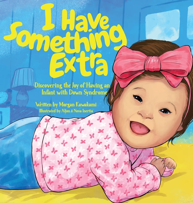 I Have Something Extra: Discovering the Joy of Having an Infant with Down Syndrome - Hardcover by Books by splitShops