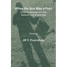 When the Sun Was a Poet: A Lyrical Almanac of Life's Seasons and Seasonings