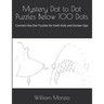 Mystery Dot to Dot Puzzles Below 100 Dots: Connect the Dot Puzzles for both Kids and Grown-Ups