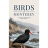 Birds of Monterey: A Collection of Birds Found Around Monterey