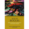 Age of Rogues: Rebels, Revolutionaries and Racketeers at the Frontiers of Empires