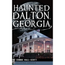 Haunted Dalton, Georgia