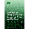 Advances in Micro-Bioreactor Design for Organ Cell Studies