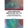 China's Borderlands under the Qing, 1644-1912: Perspectives and Approaches in the Investigation of Imperial Boundary Regions