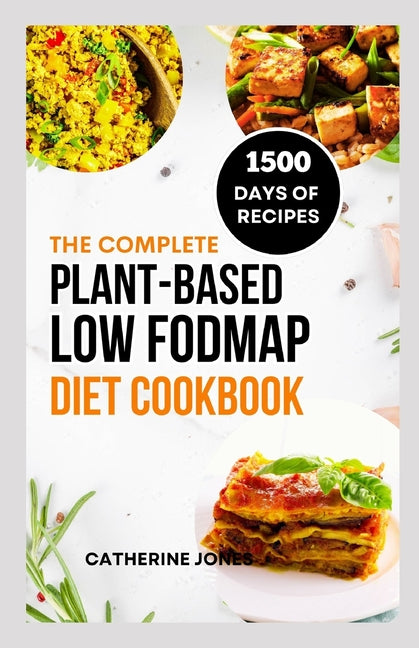 The Complete Plant-Based Low FODMAP Diet Cookbook: A Super Easy Guide to Boost Digestive Health, Manage IBS, Improve Gut Health and Lose Weight - Paperback by Books by splitShops