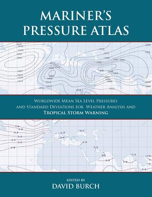 Mariner's Pressure Atlas: Worldwide Mean Sea Level Pressures and Standard Deviations for Weather Analysis and Tropical Storm Forecasting - Paperback by Books by splitShops