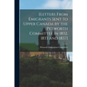 [Letters From Emigrants Sent to Upper Canada by the Petworth Committee in 1832, 1833 and 1837] [microform]