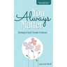 You Always Matter: Resting in God's Tender Embrace