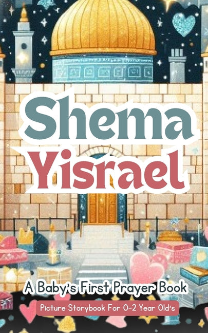 Shema Yisrael - A Baby's First Prayer Book - Picture Storybook For 0-2 Year Old's: The Shema Prayer: A Gentle Introduction To Jewish Prayer For Babies - Paperback by Books by splitShops