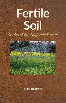 Fertile Soil: Stories of the California Dream - Paperback by Books by splitShops