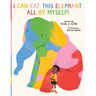 I Can Eat This Elephant All by Myself!