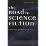 The Road to Science Fiction: From Gilgamesh to Wells: Volume 1