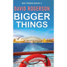 Bigger Things
