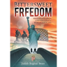 Bittersweet Freedom: What Would You Be Willing To Sacrifice To Live In Freedom? Would It Be Worth The Price?